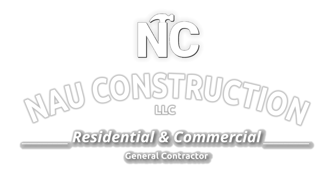 NAU CONSTRUCTION LLC _________ Residential & Commercial _________   General Contractor